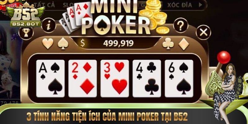 3 tính năng tiện ích của Mini Poker tại B52