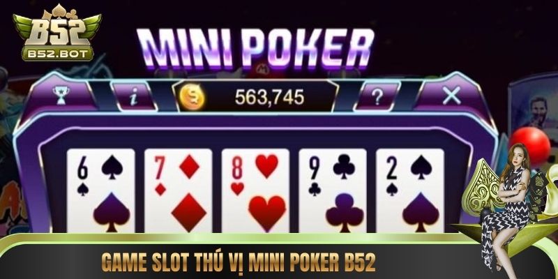 Game slot thú vị Mini Poker B52 