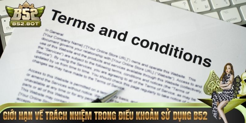 Giới hạn về trách nhiệm trong điều khoản sử dụng B52 