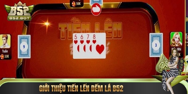 Giới thiệu Tiến Lến Đếm Lá B52