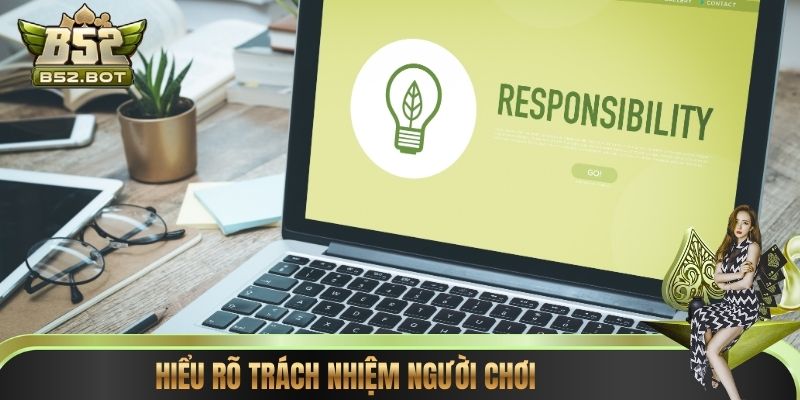 Hiểu rõ trách nhiệm người chơi
