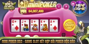 Mini Poker B52 – Game Slot Kết Hợp Bài Poker Độc Đáo