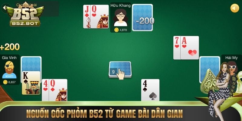 Nguồn gốc phỏm B52 từ game bài dân gian