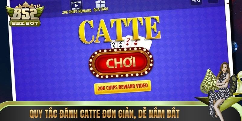 Quy tắc đánh Catte đơn giản, dễ nắm bắt