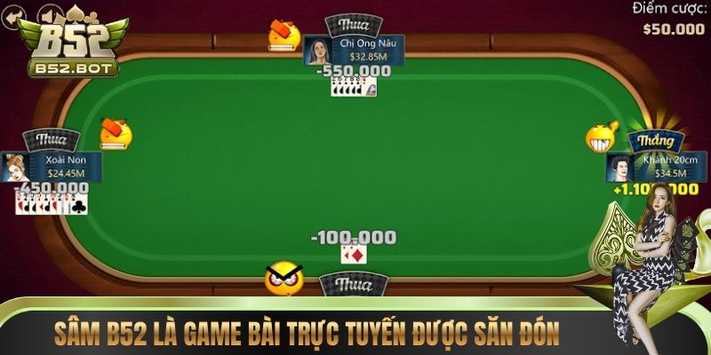 Sâm B52 là game bài trực tuyến được săn đón