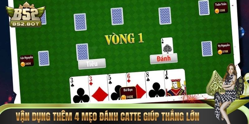 Vận dụng thêm 4 mẹo đánh Catte giúp thắng lớn